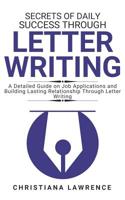 Secrets of Daily Success Through Letter Writing: A Detailed Guide on Job Applications and Building Lasting Relationship Through Letter Writing 107992373X Book Cover