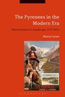 The Pyrenees in the Modern Era: Reinventions of a Landscape, 1775-2012 1350126519 Book Cover