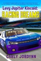 Levy Jupiter Kincaid: Racing Dreams 0578680661 Book Cover