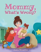 Mommy, What's Wrong? 168517261X Book Cover