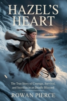 Hazel’s Heart: The True Story of Courage, Survival, and Sacrifice in a Deadly Blizzard B0G5JNPQGF Book Cover