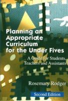 Planning an Appropriate Curriculum for the Under Fives: A Guide for Students, Teachers and Assistants 1853469122 Book Cover