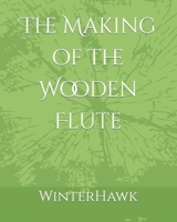 The Making of the Wooden Flute B0BH513CCX Book Cover