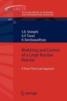 Modeling and Control of a Large Nuclear Reactor: A Three-Time-Scale Approach 3642305881 Book Cover