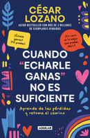 Cuando "echarle ganas" no es suficiente / When "Hanging in There" is not Enough 1644736632 Book Cover