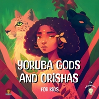 Yoruba Gods and Orishas for kids: A fun illustrated introduction to Yoruba gods! B0BRDG5X79 Book Cover