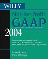 Wiley Not-for-Profit GAAP 2004: Interpretation and Application of Generally Accepted Accounting Principles for Not-for-Profit Organizations (Wiley Not for Profit Gaap) 0471473073 Book Cover