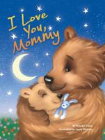 I Love You, Mommy - Children's Padded Board Book - Mom and Baby Bear 1950951898 Book Cover