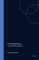 On Metaphoring: A Cultural Hermeneutic 9004123024 Book Cover