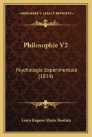 Philosophie V2: Psychologie Experimentale (1839) 1120673801 Book Cover