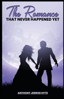The Romance That Never Happened Yet B0DX878KS5 Book Cover