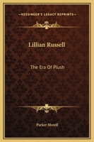 Lillian Russell: The Era Of Plush 1163178853 Book Cover