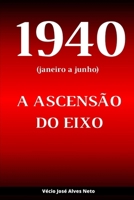 1940 (janeiro a junho): A Ascensão do Eixo B0F2Z2SWNS Book Cover