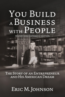 You Build a Business with People: The Story of an Entrepreneur and His American Dream 0989431231 Book Cover