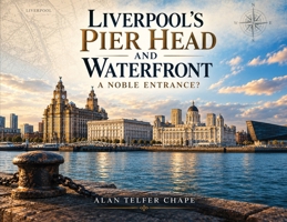 Liverpool's Pier Head And Waterfront A noble entrance? B0GV1ZZ7N5 Book Cover