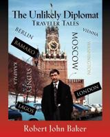 The Unlikely Diplomat: Traveler Tales 163492505X Book Cover