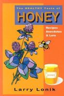 The Healthy Taste Of Honey: Bee People's Recipes, Anecdotes & Lore 0931715083 Book Cover