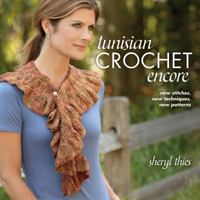 Tunisian Crochet Encore: New Stitches, New Techniques, New Patterns 1604682256 Book Cover
