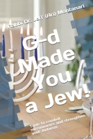 G-d Made You A Jew!: Tools to combat missionaries and to strengthen your Judaism 1949126153 Book Cover
