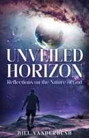 Unveiled Horizon: Reflections on the Nature of God B0BC63LLQV Book Cover