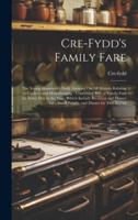 Cre-Fydd's Family Fare: The Young Housewife's Daily Assistant On All Matters Relating to Cookery and Housekeeping: Containing Bills of Family 1019684097 Book Cover