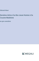 Dernières lettres d'un Bon Jeune Homme à Sa Cousine Madeleine: en gros caractères (French Edition) 3387090196 Book Cover
