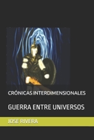 CRÓNICAS INTERDIMENSIONALES: GUERRA ENTRE UNIVERSOS B09FSCCF7Q Book Cover