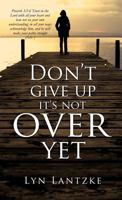 Don't Give Up It's Not Over Yet 1619047403 Book Cover