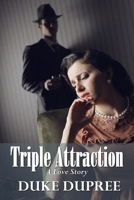 Triple Attraction: A Love Story 0578637553 Book Cover