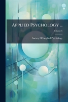 Applied psychology ...: a series of twelve volumes on the application of psychology to the problems of personal and business efficiency Volume 6 1176197843 Book Cover