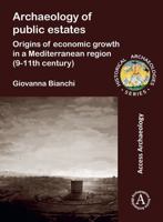 Archaeology of Public Estates : Origins of Economic Growth in a Mediterranean Region (9-11th Century) 1805830422 Book Cover