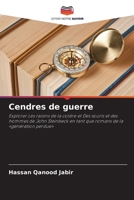 Cendres de guerre: Explorer Les raisins de la colère et Des souris et des hommes de John Steinbeck en tant que romans de la «génération perdue» (French Edition) 620877439X Book Cover