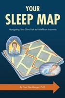 Your Sleep Map: Finding Your Own Path to Relief from Insomnia B09XZMC56B Book Cover