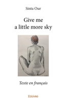 Give me a little more sky (French Edition) 2414324082 Book Cover