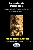 As lendas da Deusa M�e: Outros mitos de Deusas e mulheres de povoados da China 8835413745 Book Cover
