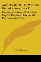 Guidebook of the Western United States: Part C. the Santa Fe Route With a Side Trip to the Grand Canyon of the Colorado 1278521526 Book Cover