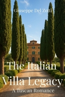 The Italian Villa Legacy: A Tuscan Romance B0FPCXGSW2 Book Cover