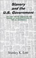 Slavery and the U.S. Government 1561678376 Book Cover