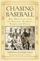 Chasing Baseball: Our Obsession with Its History, Numbers, People and Places 0786442891 Book Cover