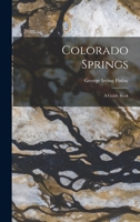 Colorado Springs; a Guide Book 101611818X Book Cover