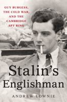 Stalin's Englishman: The Lives of Guy Burgess 1473627389 Book Cover