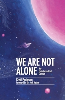 We Are Not Alone: My Extraterrestrial Contact 1543993796 Book Cover