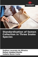 Standardisation of Semen Collection in Three Snake Species 620790320X Book Cover
