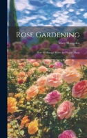 Rose Gardening; how to Manage Roses and Enjoy Them 1019878576 Book Cover