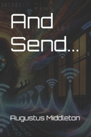 And Send... B0DSZVZNY7 Book Cover