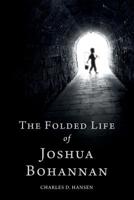 The Folded Life of Joshua Bohannan 1978139535 Book Cover