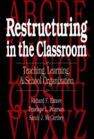 Restructuring in the Classroom: Teaching, Learning, and School Organization 078790239X Book Cover
