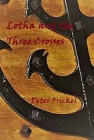 Lotha and the Three Crosses 198772755X Book Cover