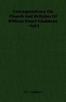 Correspondence on Church and Religion of William Ewart Gladstone, Volume 1... 1175748994 Book Cover