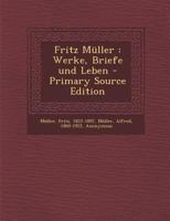 Fritz M�ller, Werke, Briefe Und Leben 1015721729 Book Cover